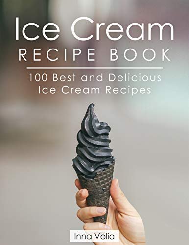 Discover The Ultimate Ice Cream Recipe Book: Your Guide To The Best Flavors!